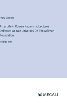 Hardcover After Life in Roman Paganism; Lectures Delivered At Yale University On The Silliman Foundation: in large print Book