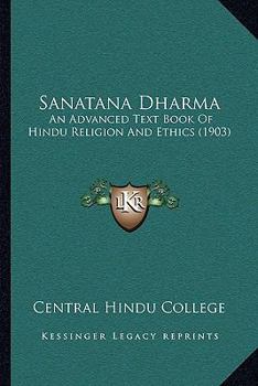 Paperback Sanatana Dharma: An Advanced Text Book Of Hindu Religion And Ethics (1903) Book