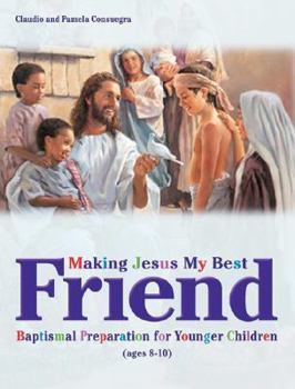 Paperback Making Jesus My Best Friend: Baptism Preparation for Younger Children (Ages 8-10) Book