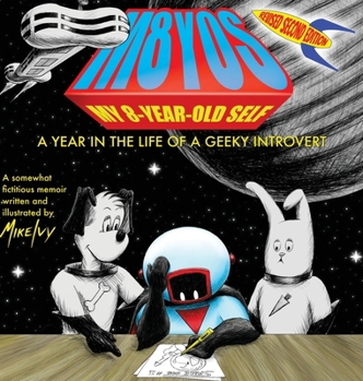 Hardcover My 8-Year-Old Self: A Year in the Life of a Geeky Introvert (Revised 2nd Edition) Book