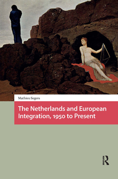 Hardcover The Netherlands and European Integration, 1950 to Present Book