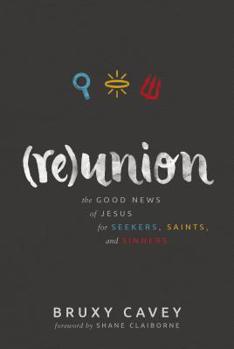 Paperback Reunion: The Good News of Jesus for Seekers, Saints, and Sinners Book