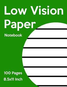 Paperback Low Vision Notebook: Bold Line White Paper for Low Vision, Visually Impaired, Great for Students, Work, Writers, School, Note Taking Book