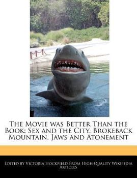 The Movie Was Better Than the Book : An Analysis of Sex and the City, Brokeback Mountain, Jaws and Atonement