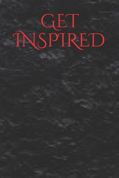 GET INSPIRED: A 6 by 9 wide ruled journal and note book with 200 pages