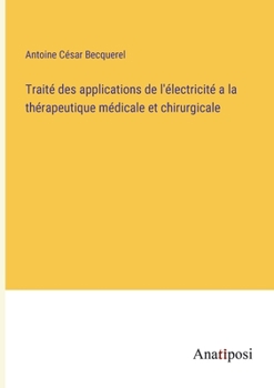 Paperback Traité des applications de l'électricité a la thérapeutique médicale et chirurgicale [French] Book