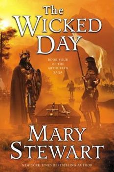 The Wicked Day - Book #4 of the Arthurian Saga