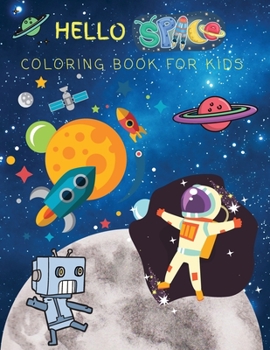 Paperback Hello Space Coloring Book for Kids: Space Ships, Astronauts and moreLarge size 8.5x11 Book