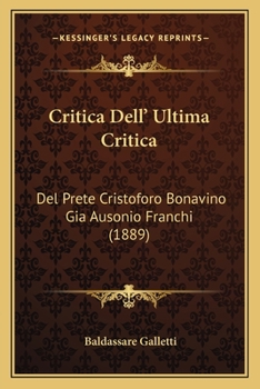 Paperback Critica Dell' Ultima Critica: Del Prete Cristoforo Bonavino Gia Ausonio Franchi (1889) [Italian] Book