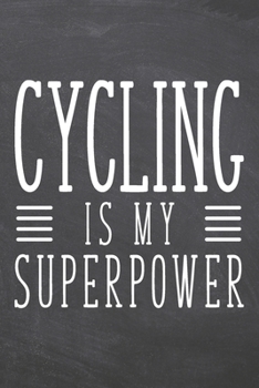 Cycling is my Superpower: Cycling Notebook, Planner or Journal | Size 6 x 9 | 110 Dot Grid Pages | Office Equipment, Supplies |Funny Cycling Gift Idea for Christmas or Birthday