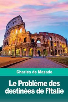 Paperback Le Problème des destinées de l'Italie [French] Book