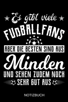 Es gibt viele Fußballfans aber die besten sind aus Minden und sehen zudem noch sehr gut aus: A5 Notizbuch | Liniert 120 Seiten | Geschenk/Geschenkidee ... | Muttertag | Namenstag (German Edition)