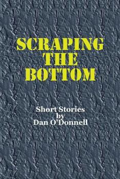 Paperback Scraping The Bottom: Scraping The Bottom. A book of traditional Irish short stories. Book