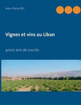 Paperback Vignes et vins au Liban: 4000 ans de succès [French] Book