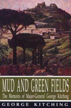 Paperback Mud and Green Fields: The Memoirs of Major-General George Kitching (Armchair General Series) Book