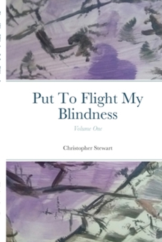 Paperback Put To Flight My Blindness (Vol. 1) Book