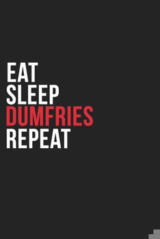 Paperback Eat Sleep Dumfries Repeat: 6''x9'' Dumfries Lined Dark Gray Black Writing Notebook Journal, 120 Pages, Best Novelty Birthday Santa Christmas Gift Book