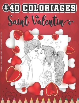 Paperback Livre De Coloriage Saint Valentin Pour Adultes: Coloriage Saint Valentin Pour Les Amoureux. 40 Motifs Relaxants Thème Amour, Coeurs Tendres Et Animaux [French] Book