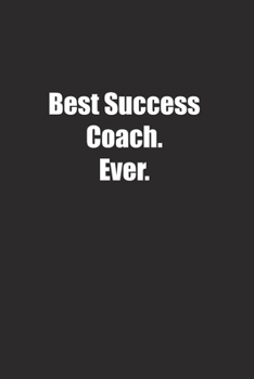 Best Success Coach. Ever.: Lined notebook