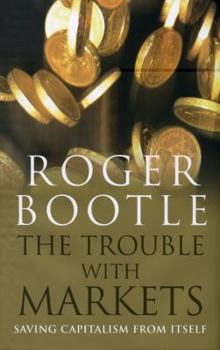 Hardcover The Trouble with Markets: Saving Capitalism from Itself Book