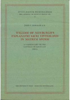 William of Newburgh's Explanatio Sacri Epithalamii in Matrem Sponsi: A Commentary of the Canticle of Canticles