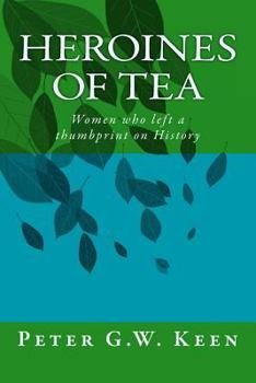Paperback Heroines of Tea: Women who left a thumbprint on History Book