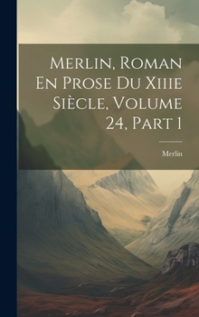 Hardcover Merlin, Roman En Prose Du Xiiie Siècle, Volume 24, part 1 [French] Book