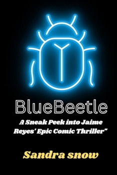Blue Beetle: A Sneak Peek into Jaime Reyes' Epic Comic Thriller B0CNMYF2YY Book Cover