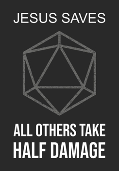 RPG Journal : Notebook for Role Playing Gamers: Jesus Saves, All Others Take Half Damage