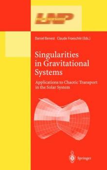 Paperback Singularities in Gravitational Systems: Applications to Chaotic Transport in the Solar System Book