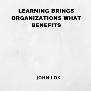 Paperback Learning Brings Organizations What Benefits Book