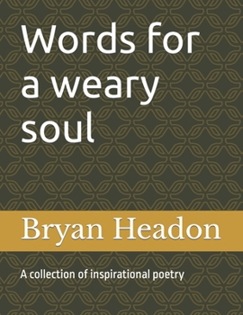 Words for a weary soul: A collection of inspirational poetry