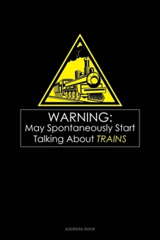 Paperback Warning May Spontaneously Start Talking About Trains: Address Book