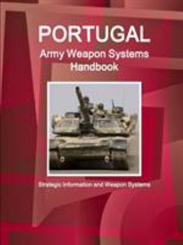 Paperback Portugal Army Weapon Systems Handbook - Strategic Information and Weapon Systems Book