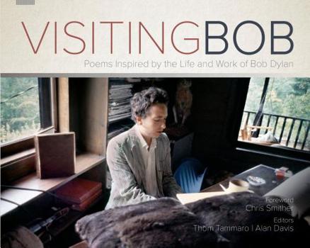 Paperback Visiting Bob: Poems Inspired by the Life and Work of Bob Dylan Book