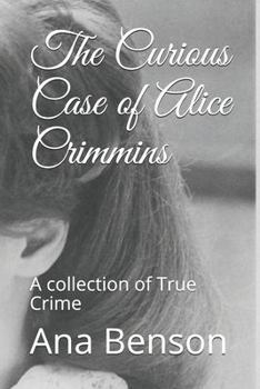 Paperback The Curious Case of Alice Crimmins: A collection of True Crime Book