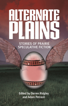 Paperback Alternate Plains: Stories of Prairie Speculative Fiction Book