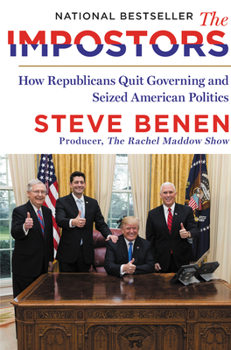 Hardcover The Impostors: How Republicans Quit Governing and Seized American Politics Book