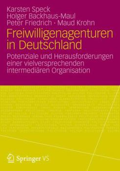 Paperback Freiwilligenagenturen in Deutschland: Potenziale Und Herausforderungen Einer Vielversprechenden Intermediären Organisation [German] Book