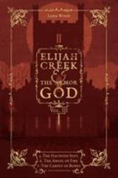 Paperback Elijah Creek & The Armor of God Vol. III: 5. The Haunted Soul, 6. The Angel of Fire, 7: The Carpet of Bones Book