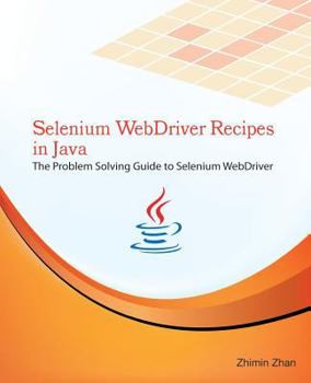 Paperback Selenium WebDriver Recipes in Java: The problem solving guide to Selenium WebDriver in Java Book