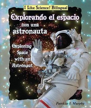 Exploring Space with an Astronaut - Book  of the I Like Science! Bilingual