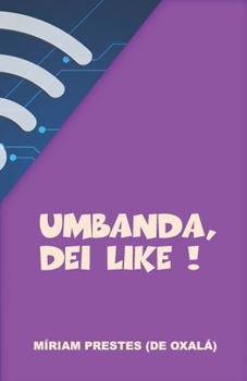 Paperback Umbanda, Dei Like!: Crônicas Diárias nas Redes Sociais [Portuguese] Book