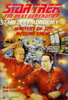 Mystery of the Missing Crew (Star Trek Next Generation: Starfleet Academy) - Book #11 of the Star Trek: Starfleet Kadetten