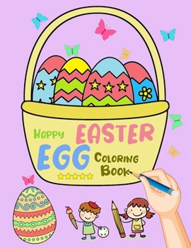 Paperback Happy Easter Egg Coloring Book: Coloring Book for Toddler from 3 to 8 years, easy, large and giant simple coloring book