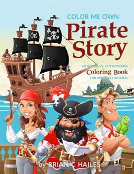 Paperback Color Me Own Pirate Story: An Immersive, Customizable Coloring Book for Kids (That Rhymes!) Book