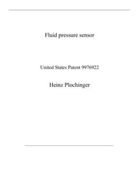 Paperback Fluid pressure sensor: United States Patent 9976922 Book