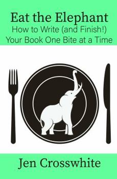 Paperback Eat the Elephant: How to Write (and Finish!) Your Book One Bite at a Time Book