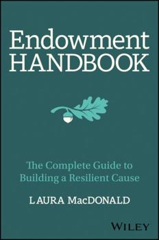 Hardcover Endowment Handbook: The Complete Guide to Building a Resilient Cause Book