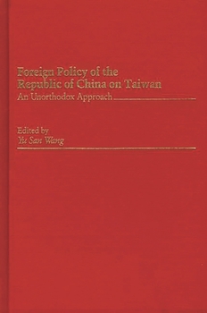Foreign Policy of the Republic of China on Taiwan: An Unorthodox Approach